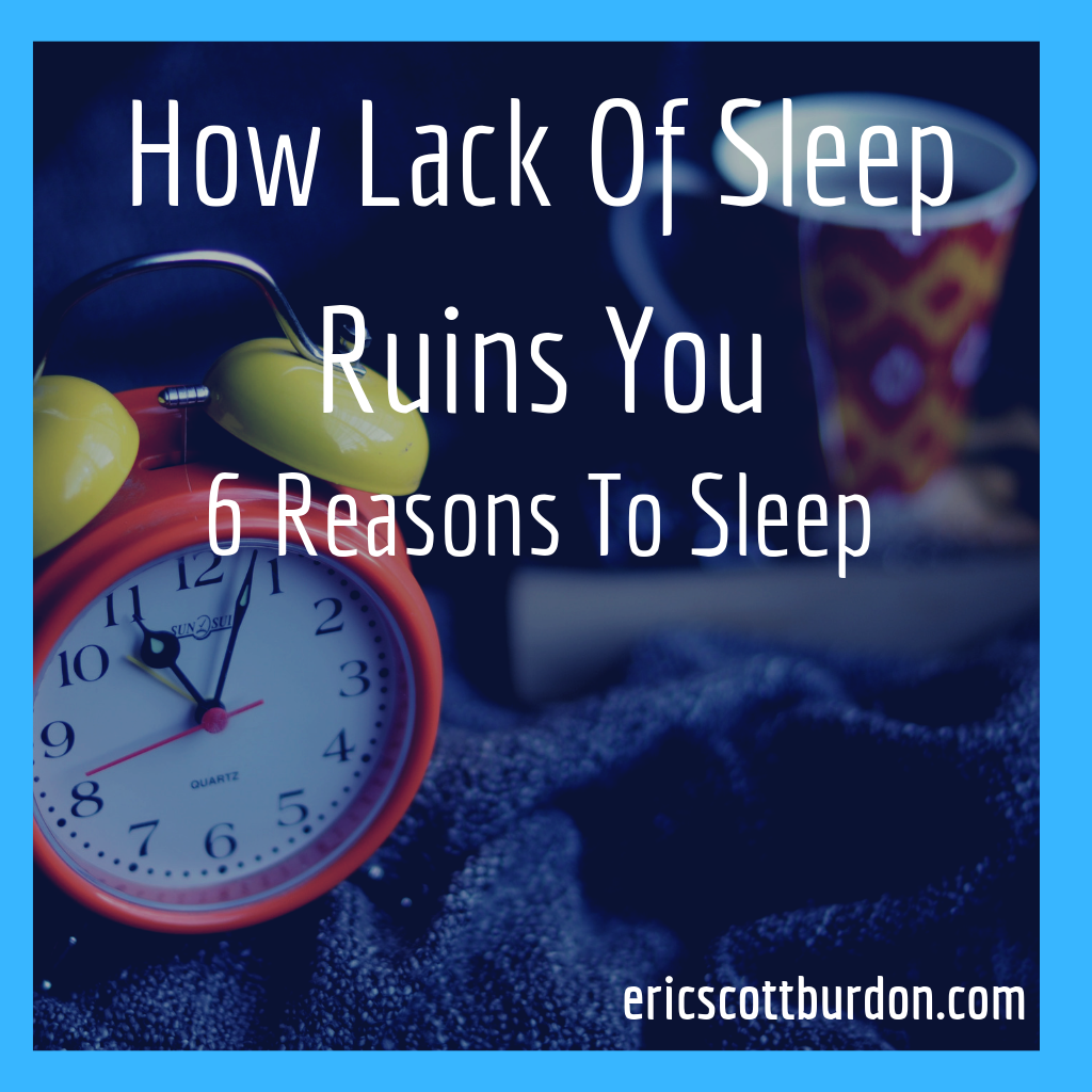 How Lack Of Sleep Ruins You - 6 Reasons To Sleep