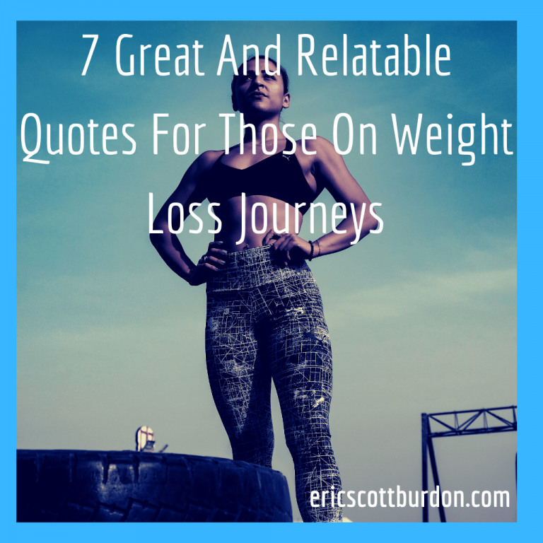 7 Great And Relatable Quotes For Those On Weight Loss Journeys Eric